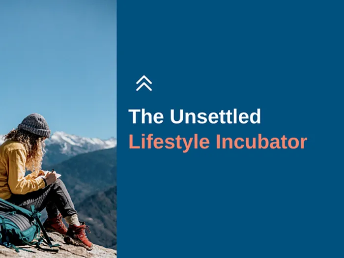 The Unsettled Lifestyle Incubator 